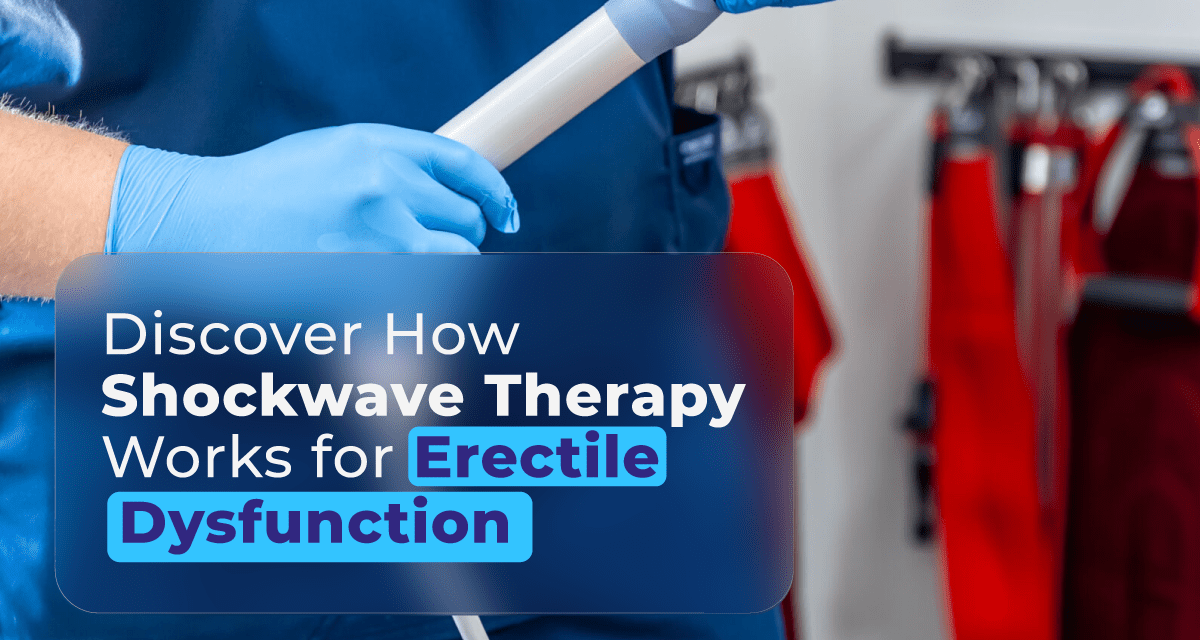 Discover How Shockwave Therapy Works for Erectile Dysfunction