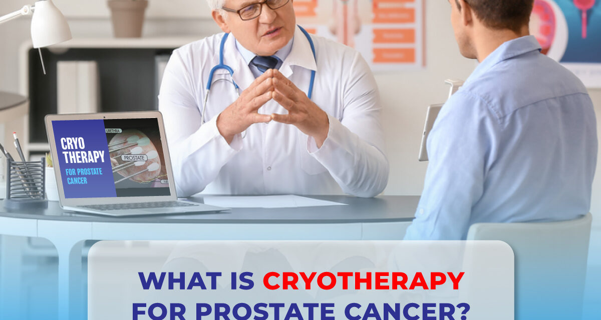 What is Cryotherapy for Prostate Cancer?