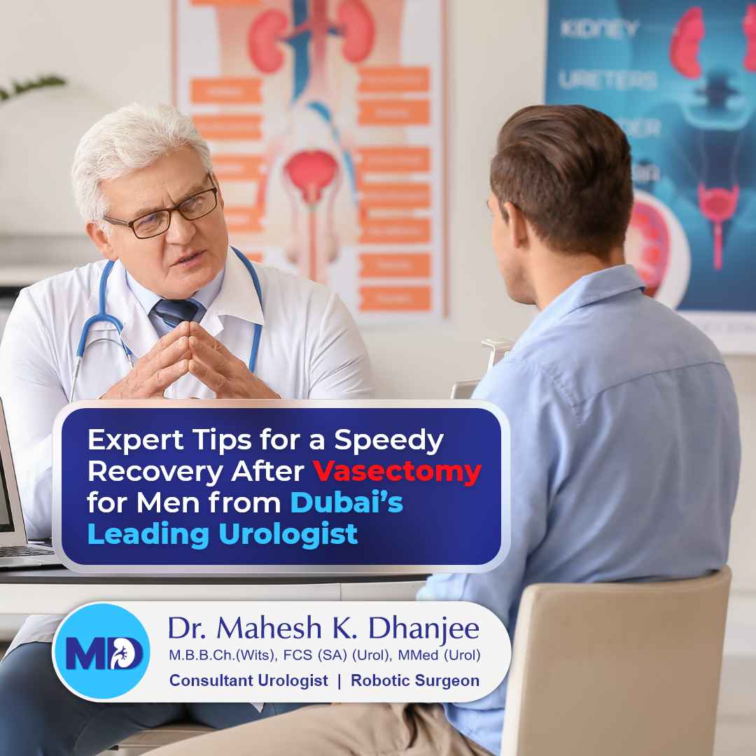 Expert Tips for a Speedy Recovery After Vasectomy for Men from Dubai’s Leading Urologist Tips for a Speedy Recovery After Vasectomy for Men