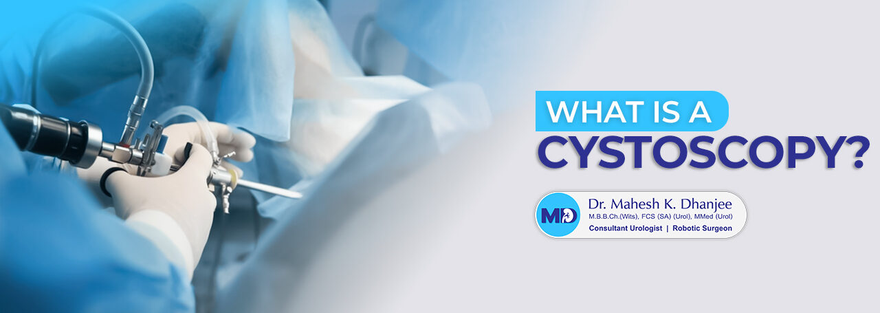 What is a Cystoscopy? A Complete Guide for Patients