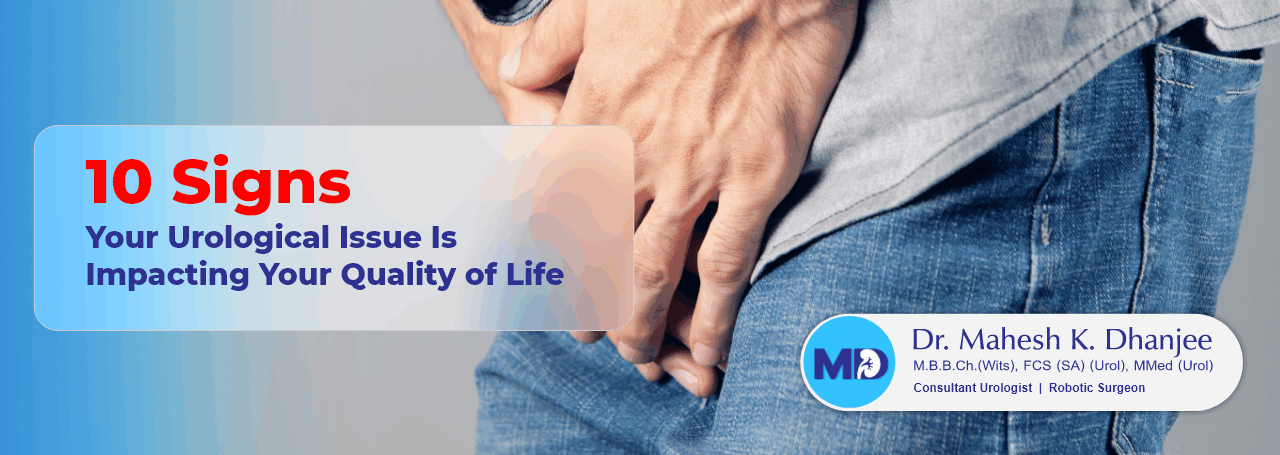 10 Signs Your Urological Issue Is Impacting Your Quality of Life